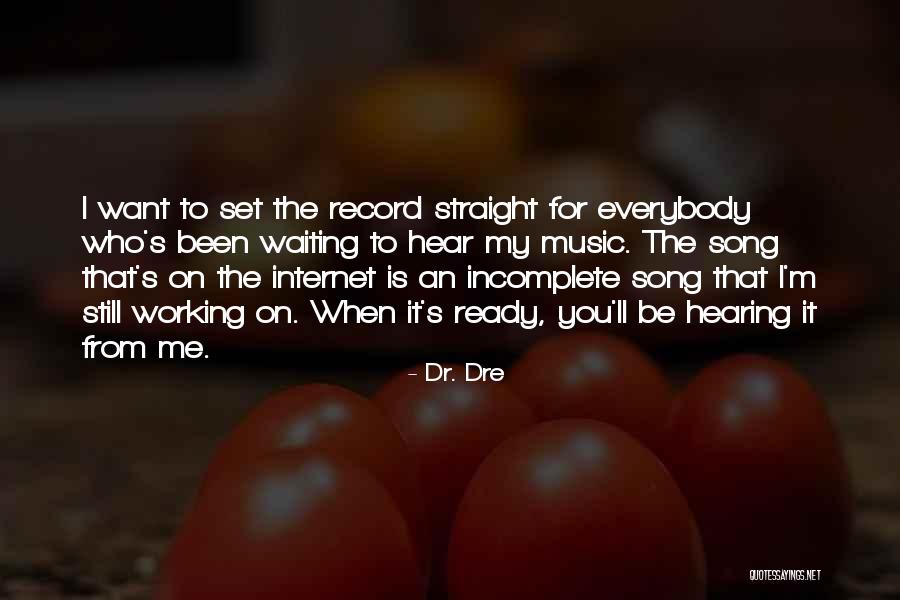Been Waiting For You Quotes By Dr. Dre Been Waiting For You Quotes By Dr. Dre