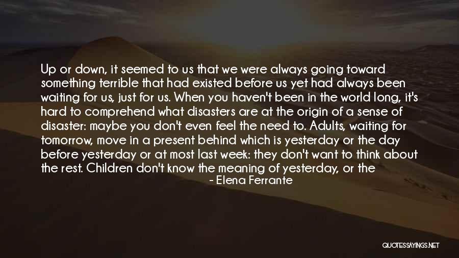 Been Waiting For You Quotes By Elena Ferrante Been Waiting For You Quotes By Elena Ferrante