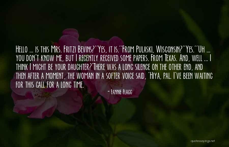 Been Waiting For You Quotes By Fannie Flagg Been Waiting For You Quotes By Fannie Flagg
