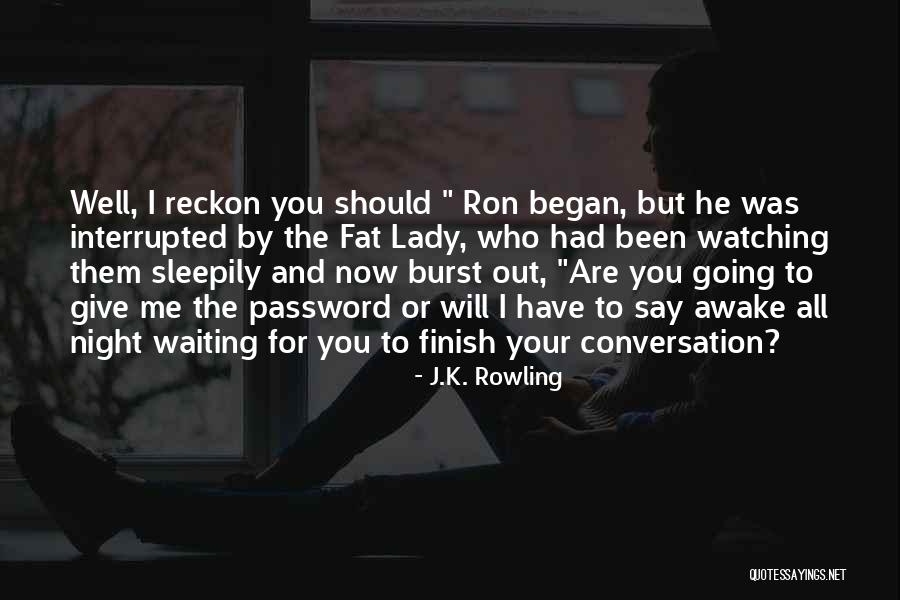 Been Waiting For You Quotes By J.K. Rowling