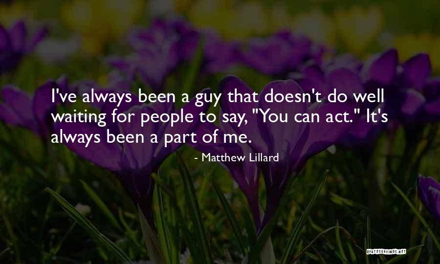 Been Waiting For You Quotes By Matthew Lillard