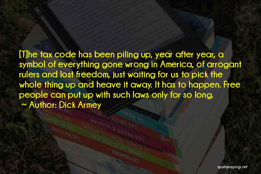 Been Waiting So Long Quotes By Dick Armey