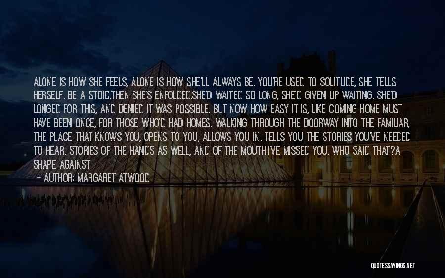 Been Waiting So Long Quotes By Margaret Atwood