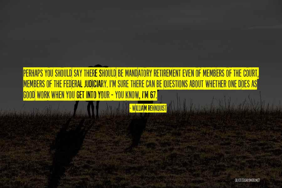 Beenperjury Quotes By William Rehnquist Beenperjury Quotes By William Rehnquist