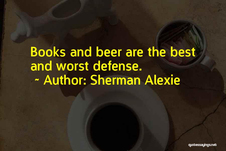 Beer And Books Quotes By Sherman Alexie