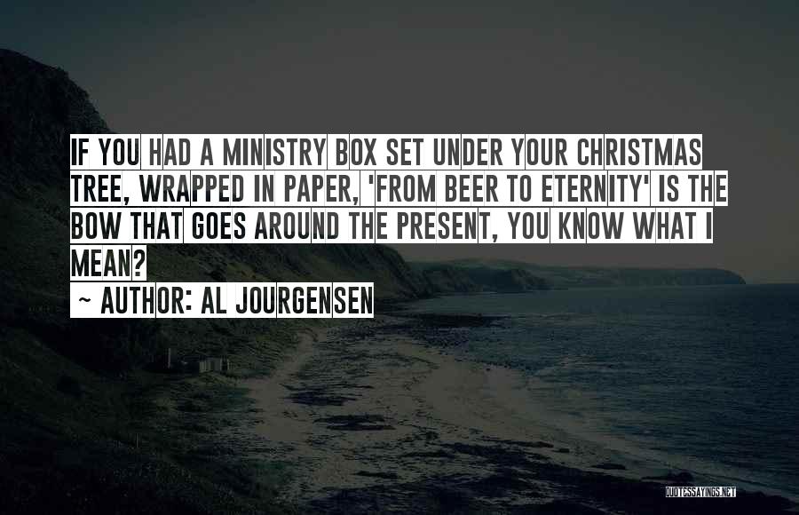 Beer And Christmas Quotes By Al Jourgensen