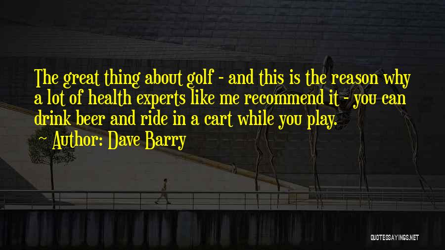 Beer And Golf Quotes By Dave Barry