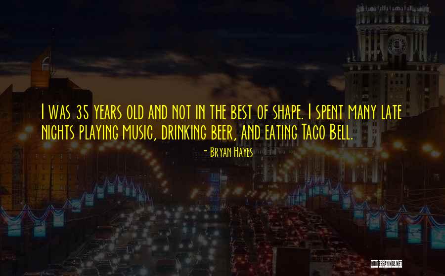 Beer And Music Quotes By Bryan Hayes