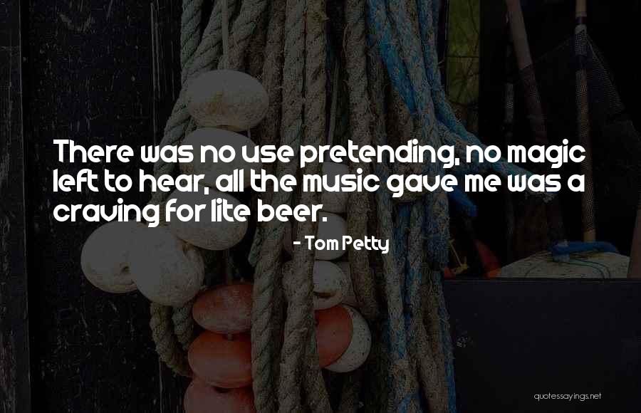 Beer And Music Quotes By Tom Petty