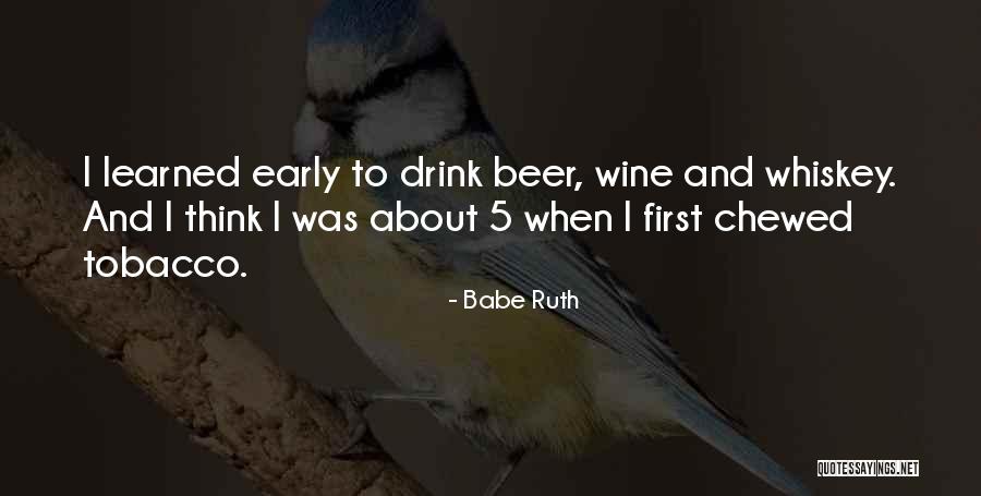 Beer And Wine Quotes By Babe Ruth