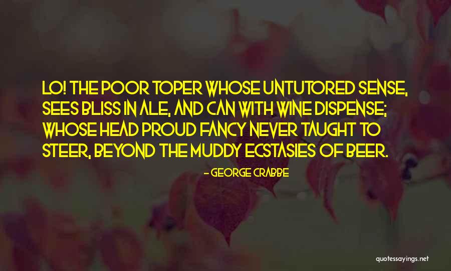 Beer And Wine Quotes By George Crabbe