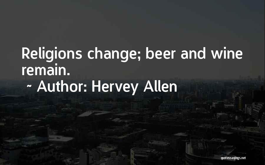 Beer And Wine Quotes By Hervey Allen