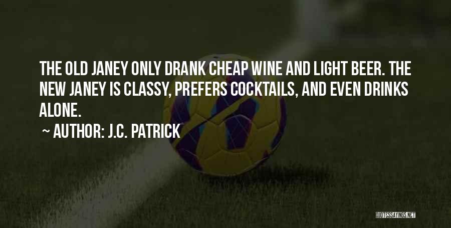 Beer And Wine Quotes By J.C. Patrick