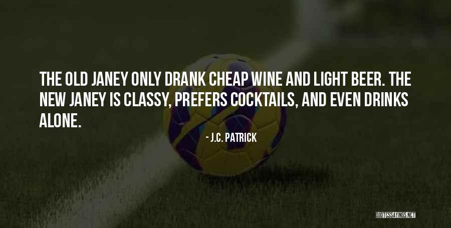 Beer And Wine Quotes By J.C. Patrick