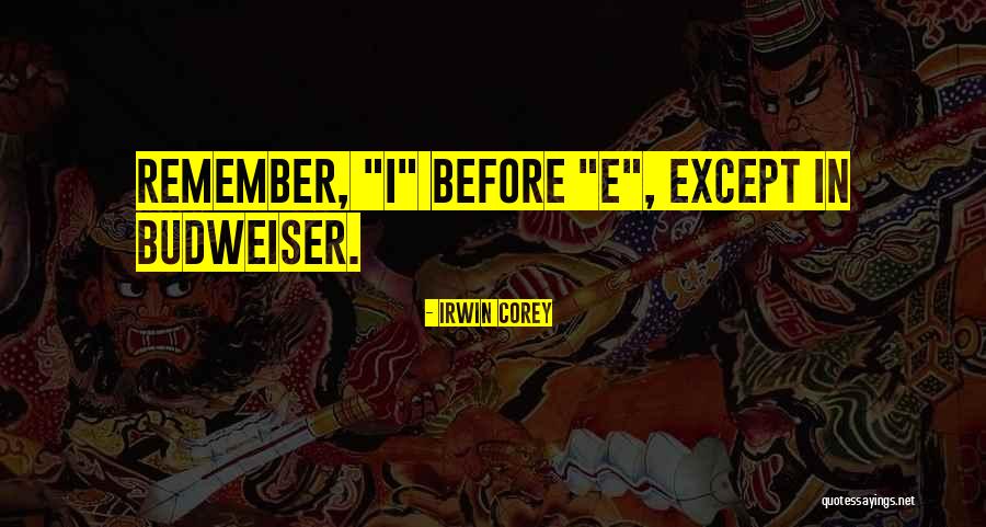 Beer Before Quotes By Irwin Corey Beer Before Quotes By Irwin Corey