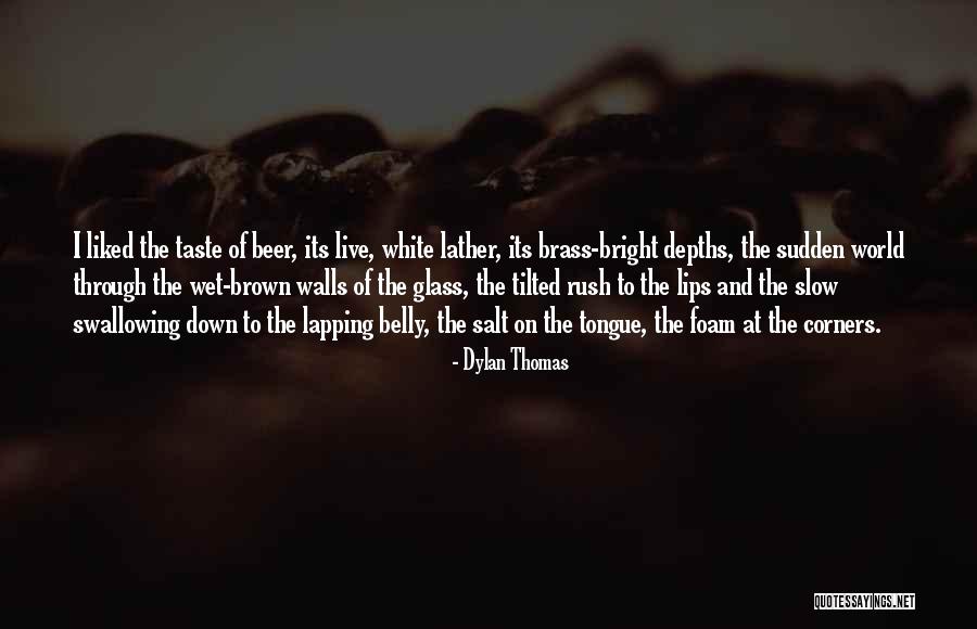 Beer Belly Quotes By Dylan Thomas