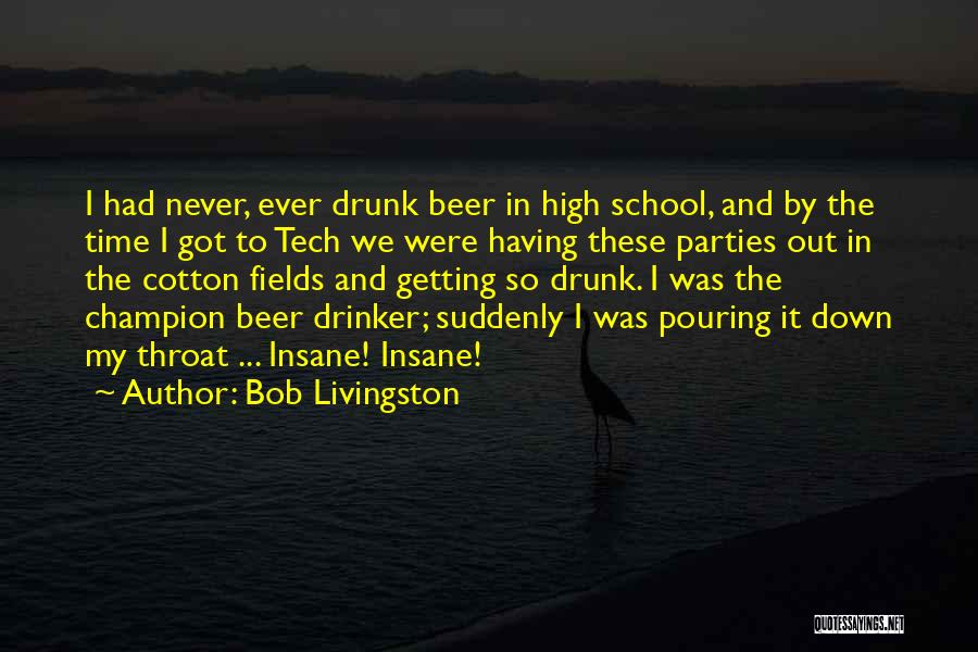 Beer Drunk Quotes By Bob Livingston