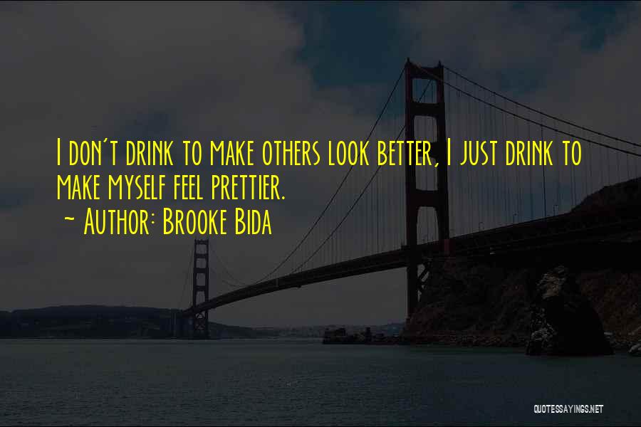 Beer Drunk Quotes By Brooke Bida