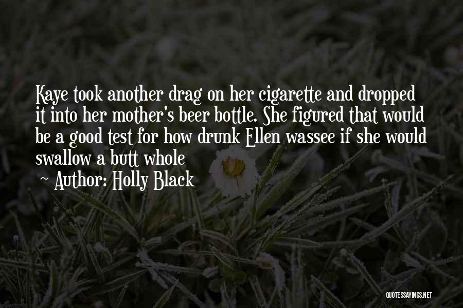 Beer Drunk Quotes By Holly Black