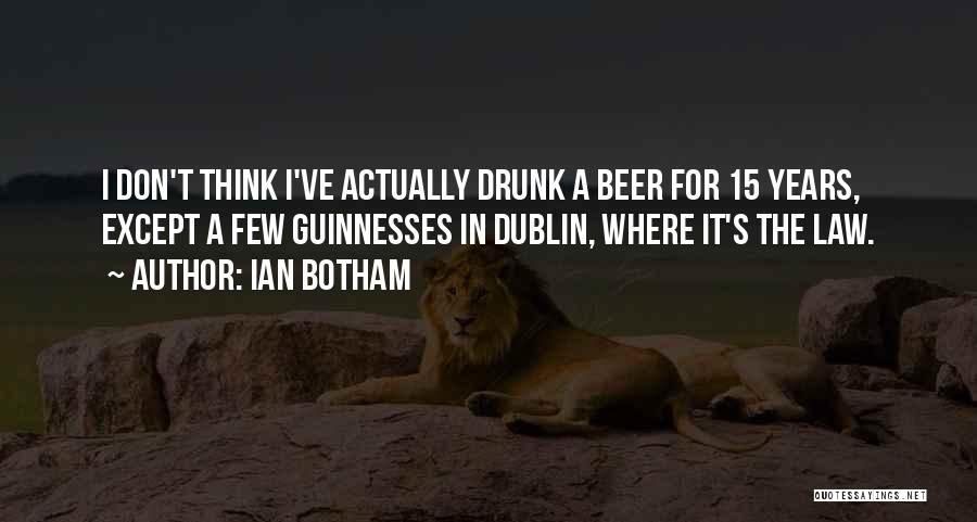 Beer Drunk Quotes By Ian Botham