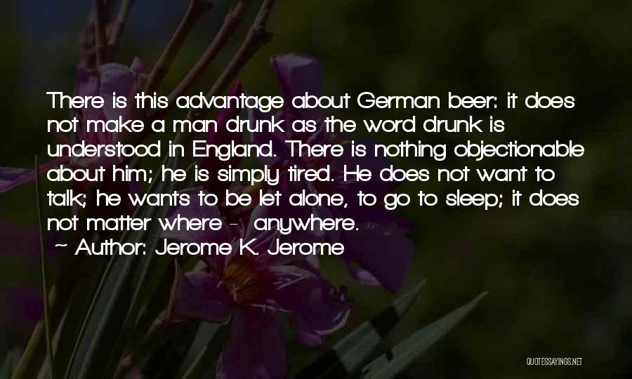 Beer Drunk Quotes By Jerome K. Jerome