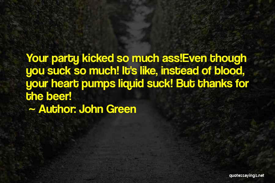 Beer Drunk Quotes By John Green