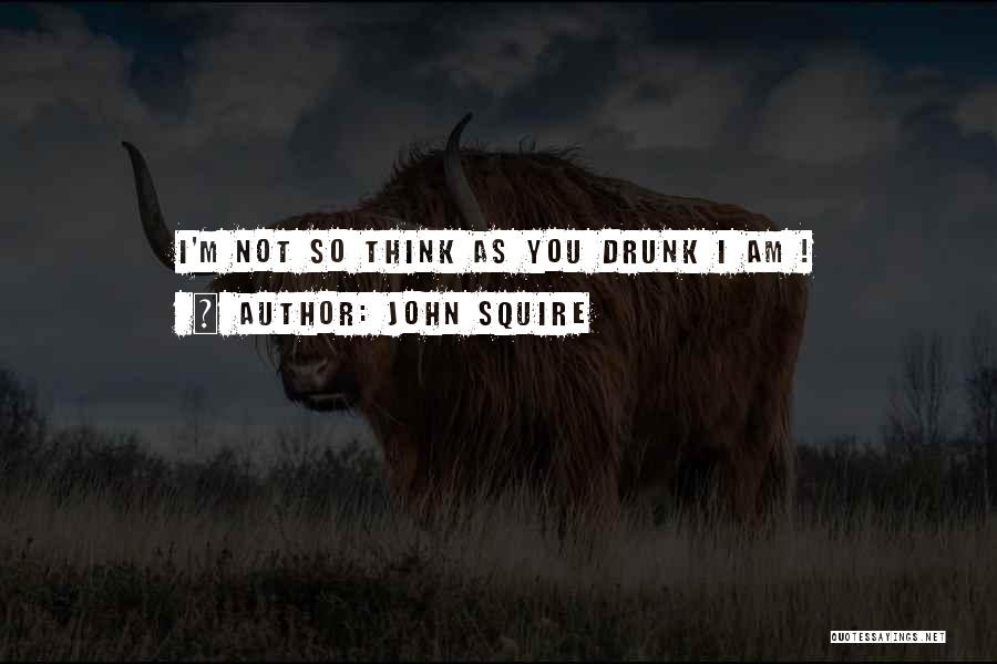 Beer Drunk Quotes By John Squire