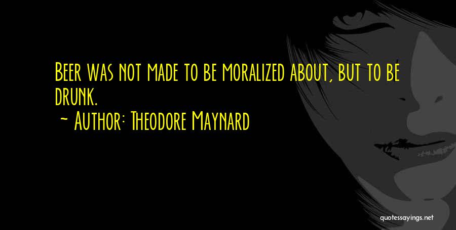 Beer Drunk Quotes By Theodore Maynard