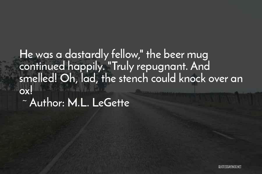 Beer Mug Quotes By M.L. LeGette