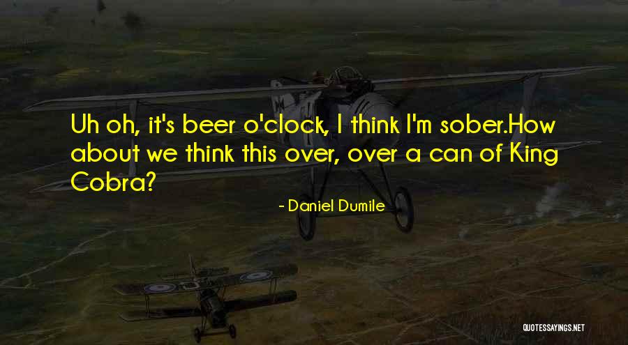 Beer O Clock Quotes By Daniel Dumile