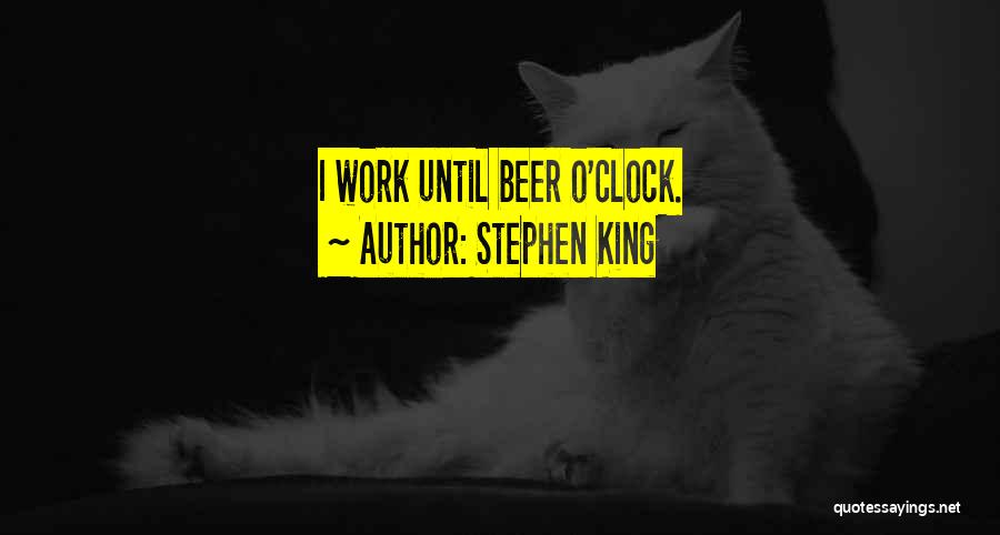 Beer O Clock Quotes By Stephen King