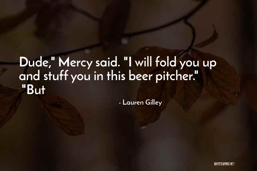 Beer Pitcher Quotes By Lauren Gilley