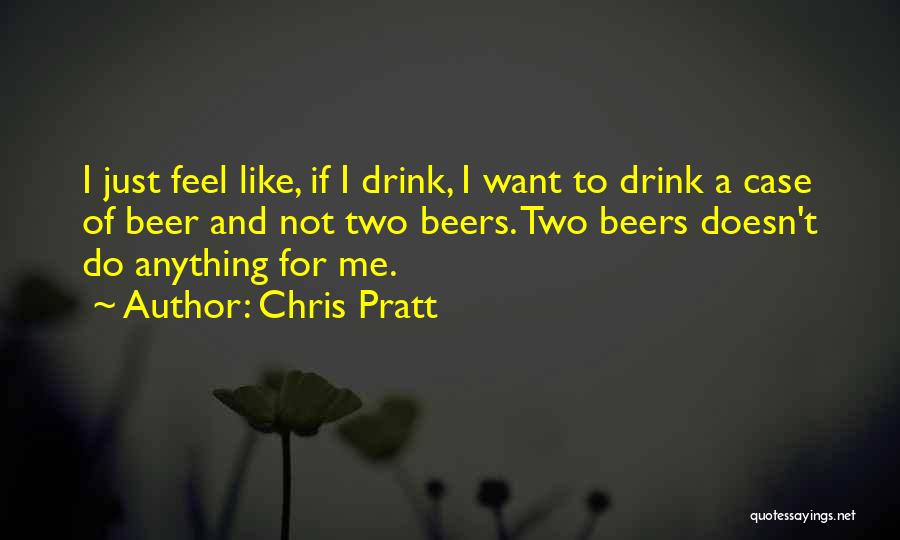 Beer Quotes By Chris Pratt
