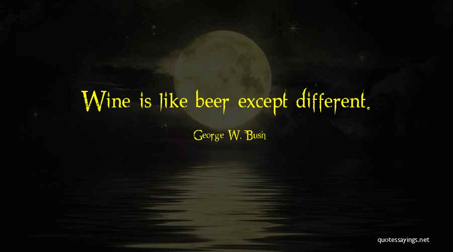 Beer Quotes By George W. Bush