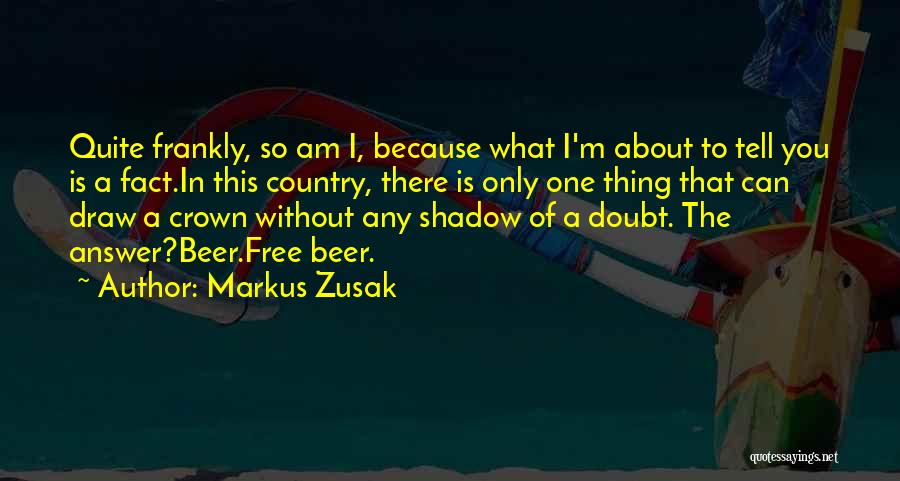 Beer Quotes By Markus Zusak