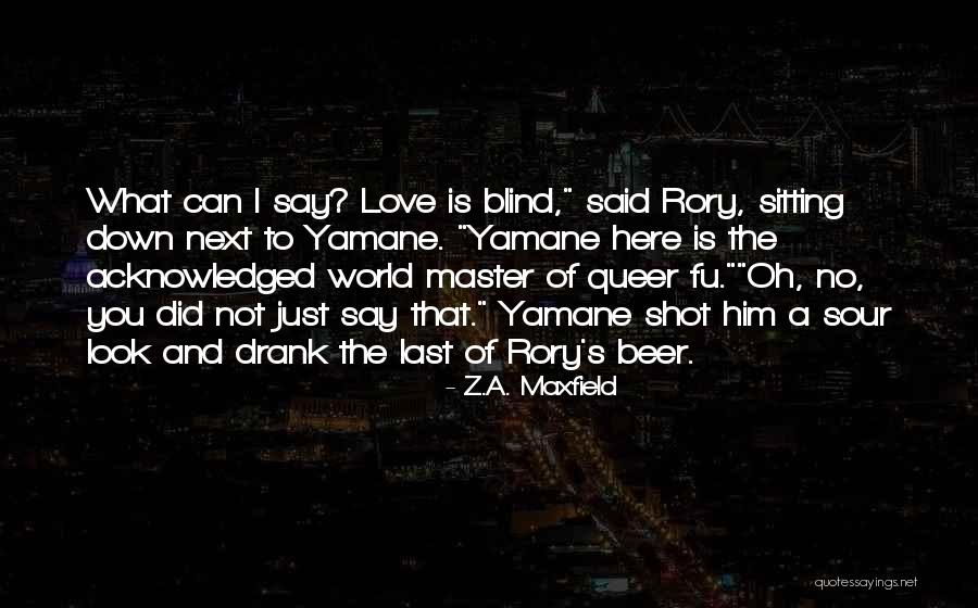Beer Quote Quotes By Z.A. Maxfield Beer Quote Quotes By Z.A. Maxfield