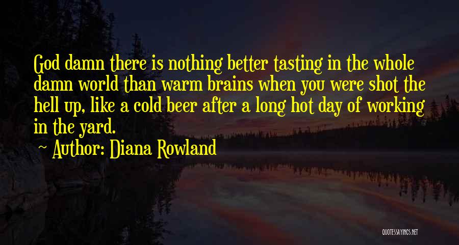 Beer Tasting Quotes By Diana Rowland