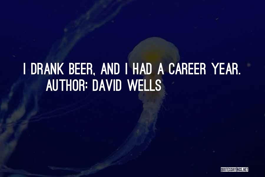 Beer Thirty Quotes By David Wells