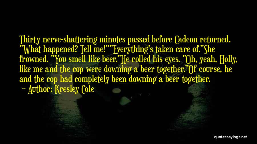 Beer Thirty Quotes By Kresley Cole