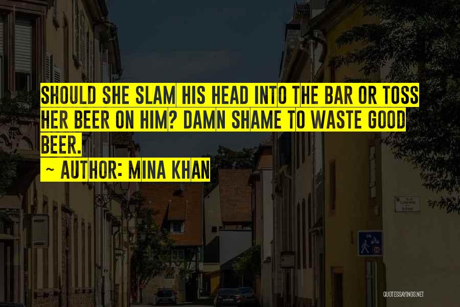 Beer Thirty Quotes By Mina Khan