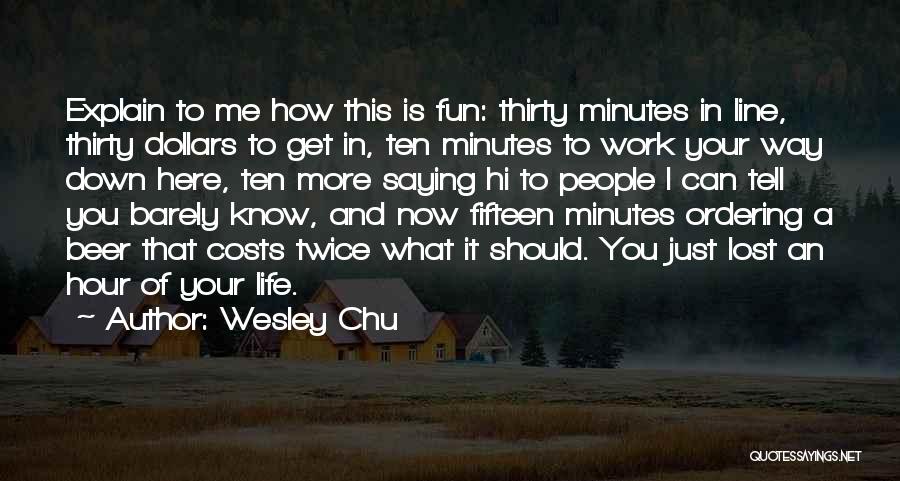 Beer Thirty Quotes By Wesley Chu