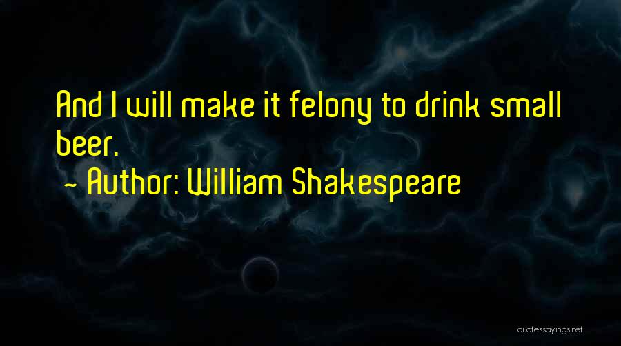 Beer Thirty Quotes By William Shakespeare