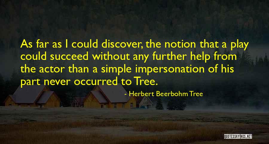 Beerbohm Quotes By Herbert Beerbohm Tree