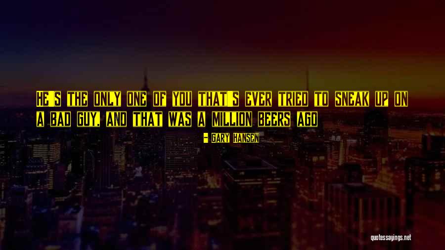 Beers Quotes By Gary Hansen Beers Quotes By Gary Hansen