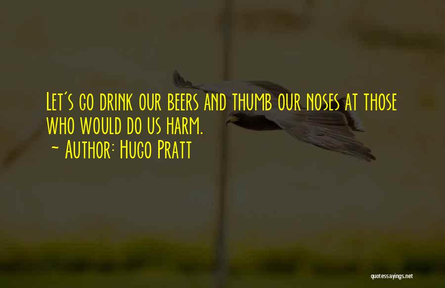 Beers Quotes By Hugo Pratt