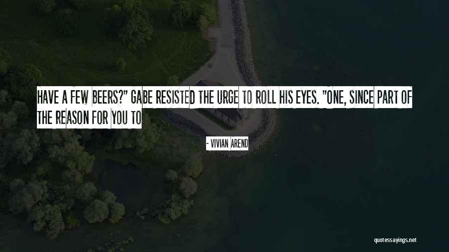 Beers Quotes By Vivian Arend Beers Quotes By Vivian Arend