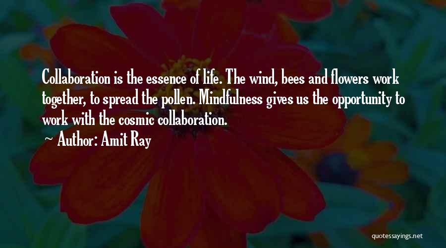 Bees And Flowers Quotes By Amit Ray