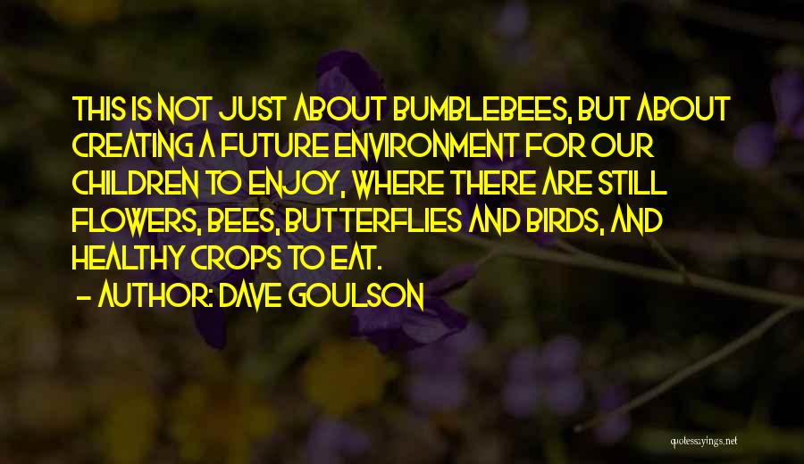 Bees And Flowers Quotes By Dave Goulson