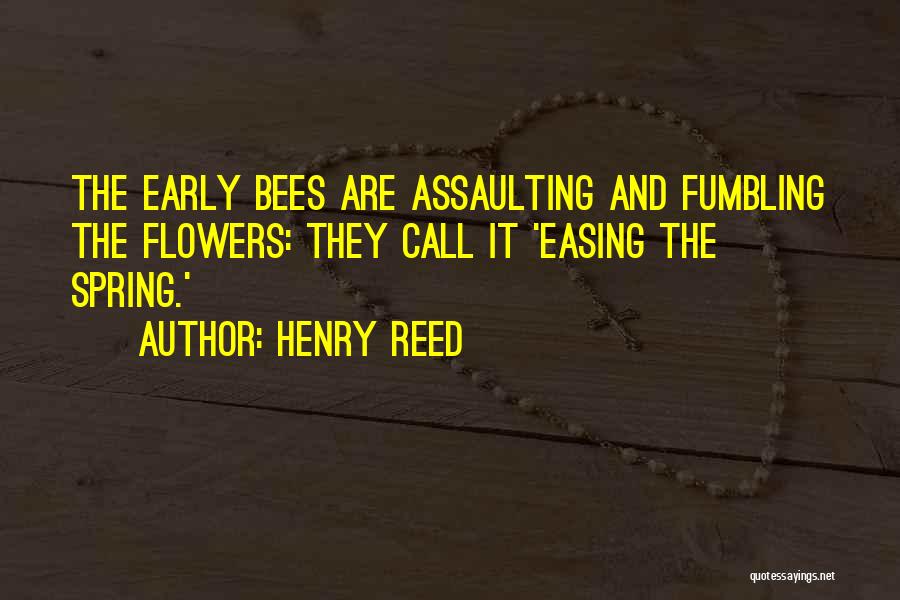 Bees And Flowers Quotes By Henry Reed