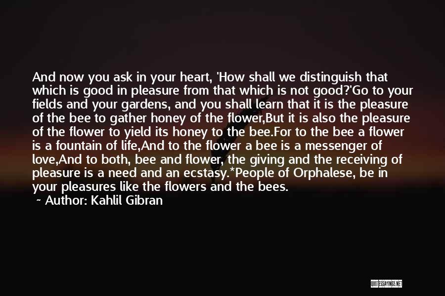 Bees And Flowers Quotes By Kahlil Gibran